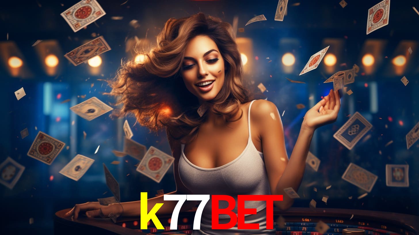 k77bet - Baixe e Entre no Mundo do Cassino - k77bet.com